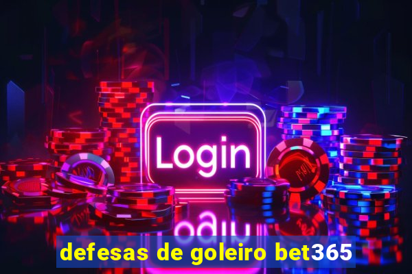 defesas de goleiro bet365